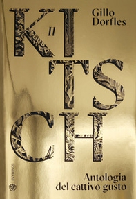 Il Kitsch. Antologia del cattivo gusto - Librerie.coop