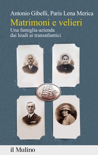 Matrimoni e velieri. Una famiglia-azienda dai leudi ai transatlantici - Librerie.coop