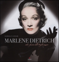 Marlene Dietrich. Stile e fascino dell'angelo azzurro - Librerie.coop