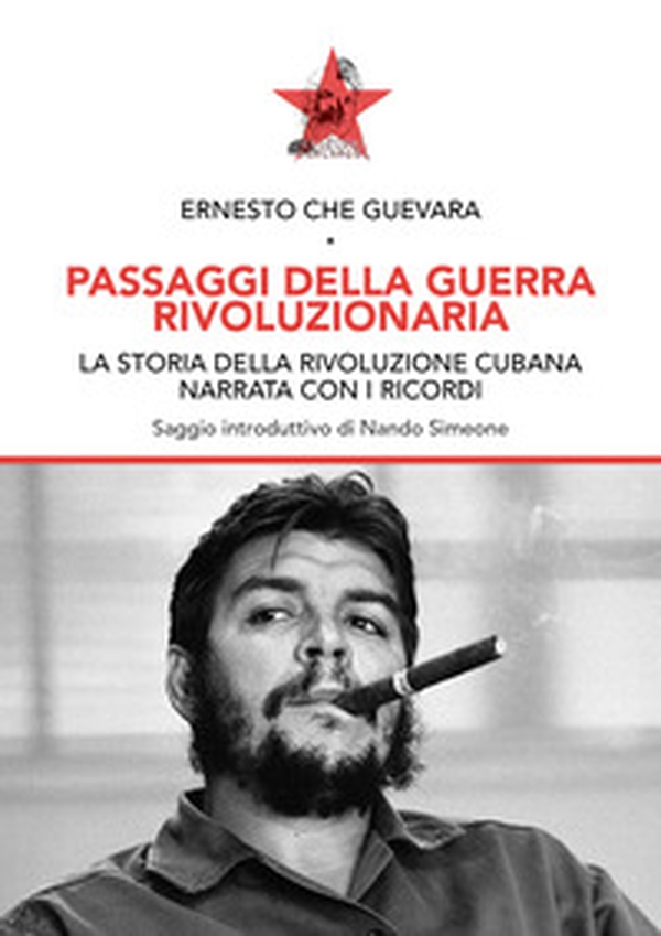 Passaggi della guerra rivoluzionaria. La storia della rivoluzione cubana - Librerie.coop