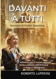 Davanti a tutti. Manuale di public speaking - Librerie.coop