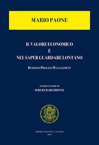 Il valore economico è nel saper guardare lontano. Business process management - Librerie.coop