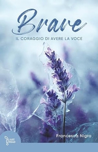Brave. Il coraggio di avere la voce - Librerie.coop