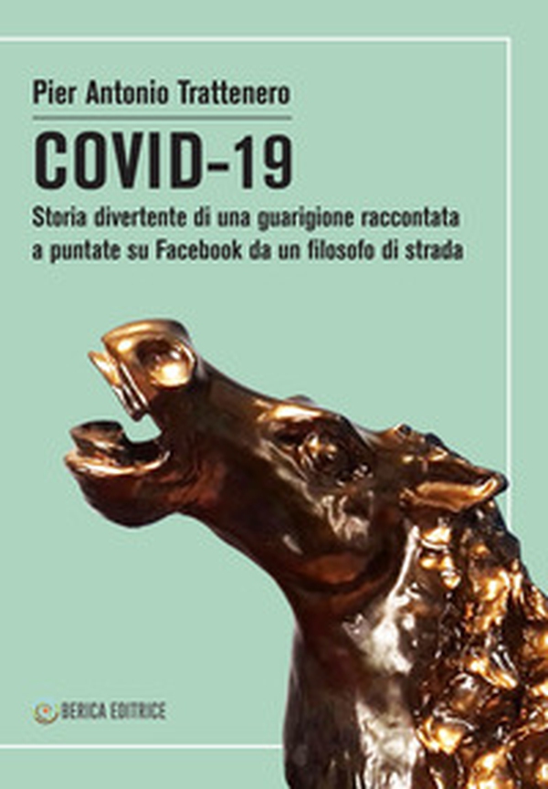 COVID-19. Storia divertente di una guarigione raccontata a puntate su Facebook da un filosofo di strada - Librerie.coop COVID-19. Storia divertente di una guarigione raccontata a puntate su Facebook da un filosofo di strada - Librerie.coop