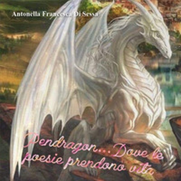 Pendragon dove le poesie prendono vita - Librerie.coop Pendragon dove le poesie prendono vita - Librerie.coop