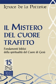 Il mistero del cuore trafitto. Fondamenti biblici della spiritualità del Cuore di Gesù - Librerie.coop Il mistero del cuore trafitto. Fondamenti biblici della spiritualità del Cuore di Gesù - Librerie.coop