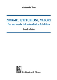 Norme, istituzioni, valori. Per una teoria istituzionalistica del diritto - Librerie.coop Norme, istituzioni, valori. Per una teoria istituzionalistica del diritto - Librerie.coop