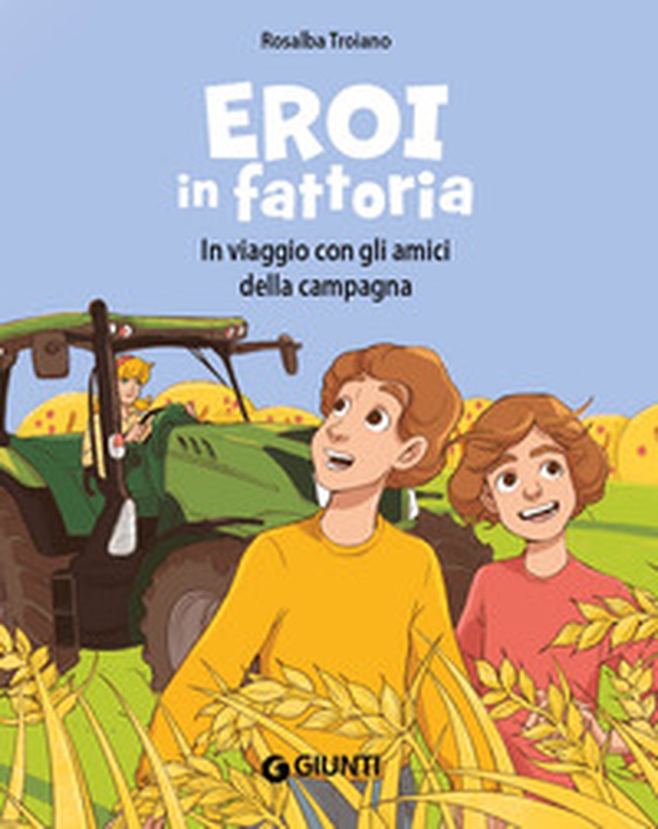 Eroi in fattoria. In viaggio con gli amici della campagna - Librerie.coop Eroi in fattoria. In viaggio con gli amici della campagna - Librerie.coop
