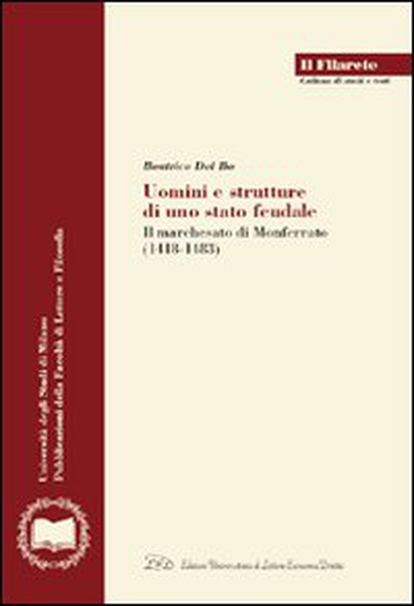 Uomini e strutture di uno stato feudale. Il marchesato di Monferrato (1418-1483) - Librerie.coop Uomini e strutture di uno stato feudale. Il marchesato di Monferrato (1418-1483) - Librerie.coop