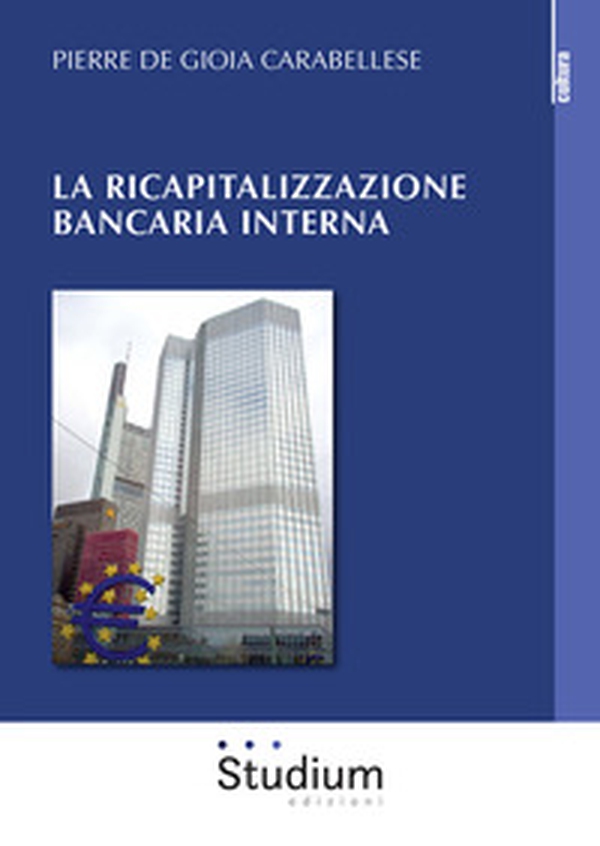 La ricapitalizzazione bancaria interna - Librerie.coop La ricapitalizzazione bancaria interna - Librerie.coop