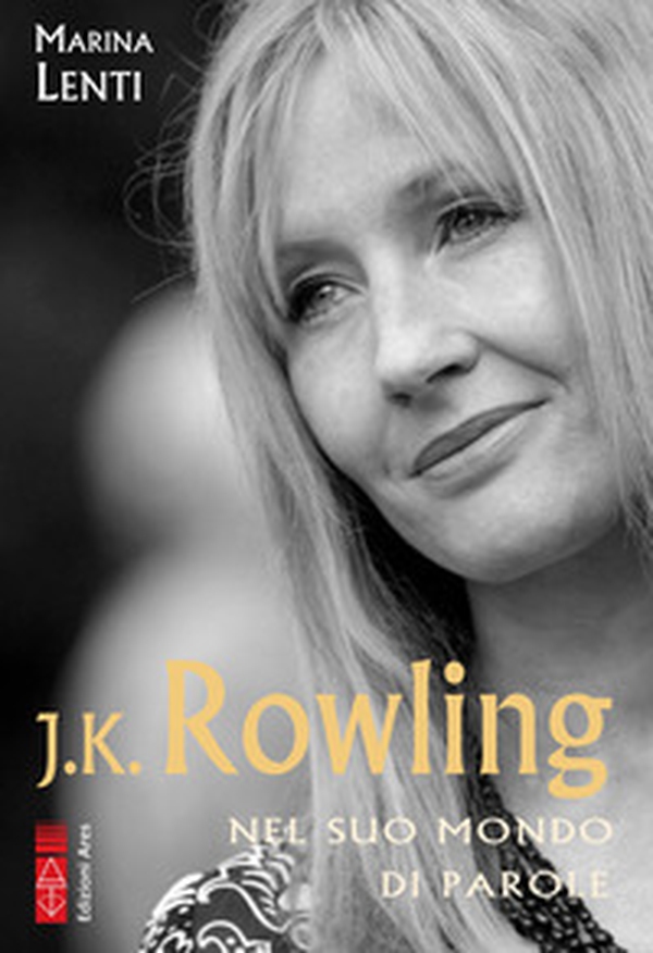J. K. Rowling. Nel suo mondo di parole - Librerie.coop J. K. Rowling. Nel suo mondo di parole - Librerie.coop