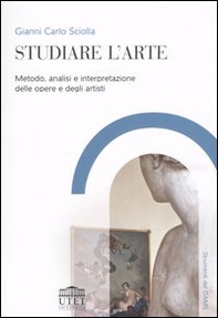 Studiare l'arte. Metodo, analisi e interpretazione delle opere e degli artisti - Librerie.coop