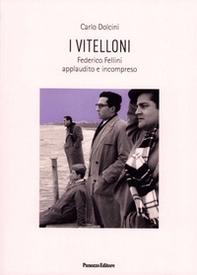 I Vitelloni. Federico Fellini applaudito e incompreso - Librerie.coop