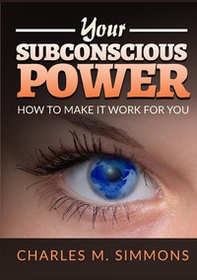 Your subconscious power. How to make it work for you - Librerie.coop Your subconscious power. How to make it work for you - Librerie.coop