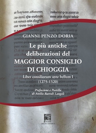 Le più antiche deliberazioni del maggior consiglio di Chioggia. Liber consiliorum ante bellum - Vol. 1 - Librerie.coop