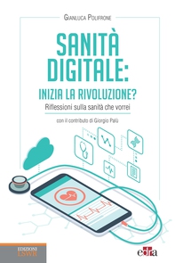 Sanità digitale: inizia la rivoluzione? - Librerie.coop Sanità digitale: inizia la rivoluzione? - Librerie.coop