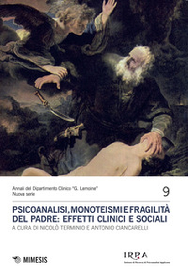 Psicoanalisi, monoteismi e fragilità del padre: effetti clinici e sociali - Librerie.coop Psicoanalisi, monoteismi e fragilità del padre: effetti clinici e sociali - Librerie.coop