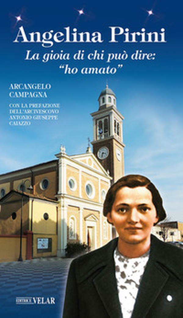 Angelina Pirini. La gioia di chi può dire: «ho amato» - Librerie.coop