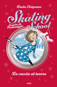 La caccia al tesoro. Skating School. Scuola di pattinaggio - Librerie.coop