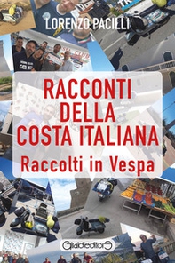 Racconti della costa italiana. Raccolti in Vespa - Librerie.coop