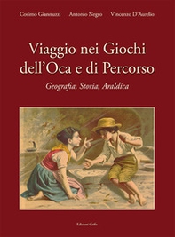Viaggio nei giochi dell'oca e di percorso. Geografia, storia, araldica - Librerie.coop