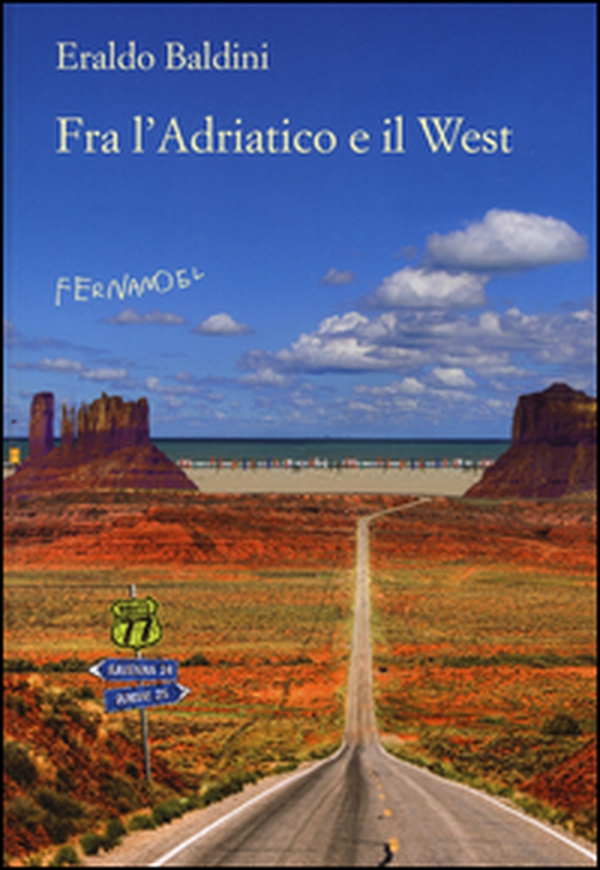 Fra l'Adriatico e il West. 77 racconti «fuori campo» - Librerie.coop Fra l'Adriatico e il West. 77 racconti «fuori campo» - Librerie.coop