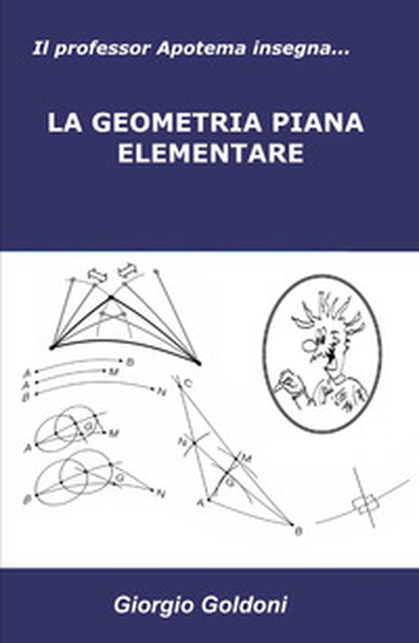 Il professor Apotema insegna...La geometria piana elementare - Librerie.coop