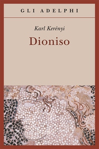 Dioniso. Archetipo della vita indistruttibile - Librerie.coop