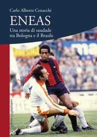 Eneas. Una storia di saudade tra Bologna e il Brasile - Librerie.coop
