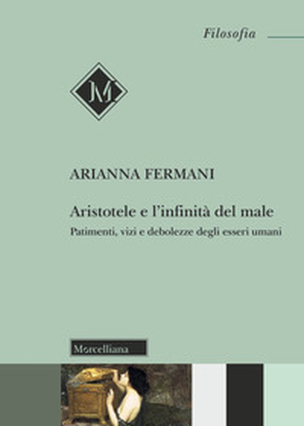 Aristotele e l'infinità del male. Patimenti, vizi e debolezze degli esseri umani - Librerie.coop Aristotele e l'infinità del male. Patimenti, vizi e debolezze degli esseri umani - Librerie.coop