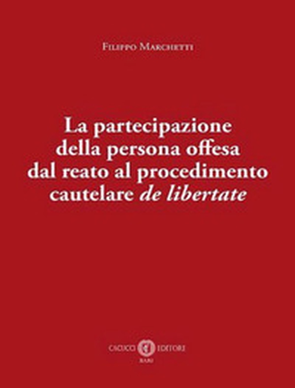 La partecipazione della persona offesa dal reato al procedimento cautelare de libertate - Librerie.coop La partecipazione della persona offesa dal reato al procedimento cautelare de libertate - Librerie.coop
