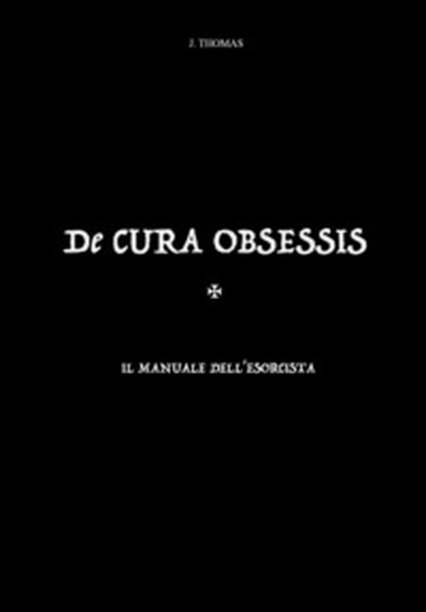 De cura obsessis. Il manuale dell'esorcista - Librerie.coop De cura obsessis. Il manuale dell'esorcista - Librerie.coop