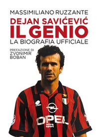 Dejan Savicevic, il genio. La biografia ufficiale - Librerie.coop