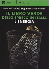 Il libro verde dello spreco in Italia: l'energia - Librerie.coop