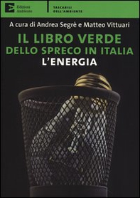 Il libro verde dello spreco in Italia: l'energia - Librerie.coop