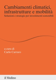 Cambiamenti climatici, infrastrutture e mobilità. Soluzioni e strategie per investimenti sostenibili - Librerie.coop