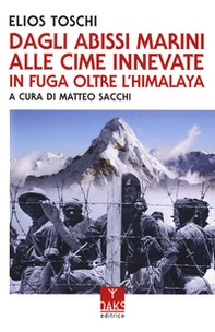 Dagli abissi marini alle cime innevate. In fuga oltre l'Himalaya - Librerie.coop