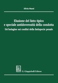 Elusione del fatto tipico e speciale antidoverosità della condotta - Librerie.coop