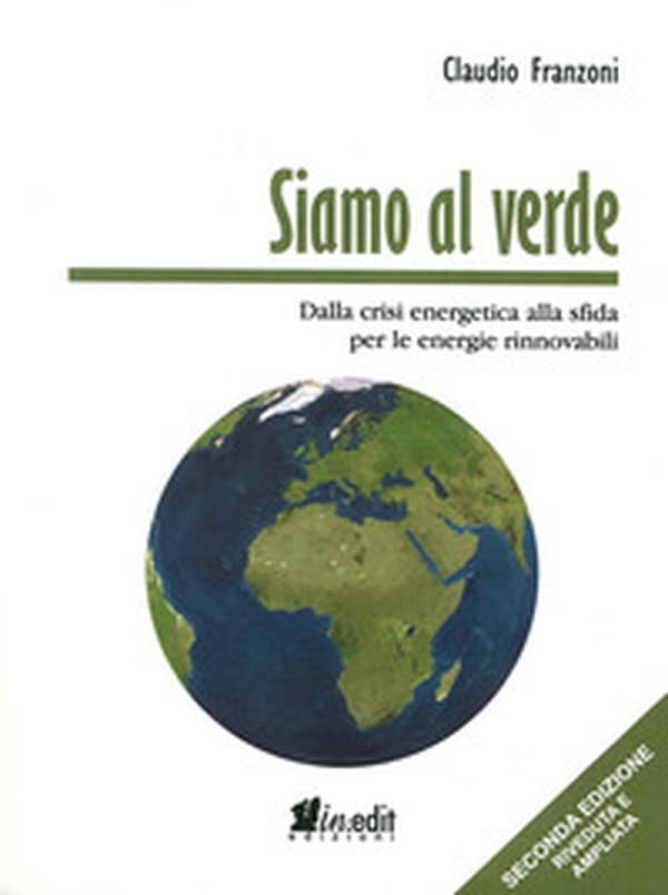 Siamo al verde. Dalla crisi energetica alla sfida per le energie rinnovabili - Librerie.coop Siamo al verde. Dalla crisi energetica alla sfida per le energie rinnovabili - Librerie.coop