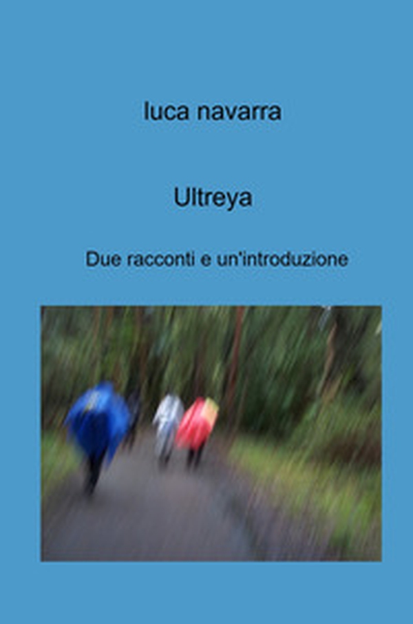 Ultreya. Due racconti e un'introduzione - Librerie.coop Ultreya. Due racconti e un'introduzione - Librerie.coop