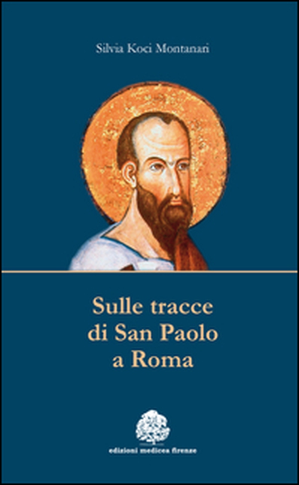 Sulle tracce di san Paolo a Roma - Librerie.coop Sulle tracce di san Paolo a Roma - Librerie.coop
