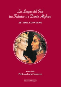 La lingua dei Sud tra Federico II e Dante Alighieri. Atti del convegno - Librerie.coop