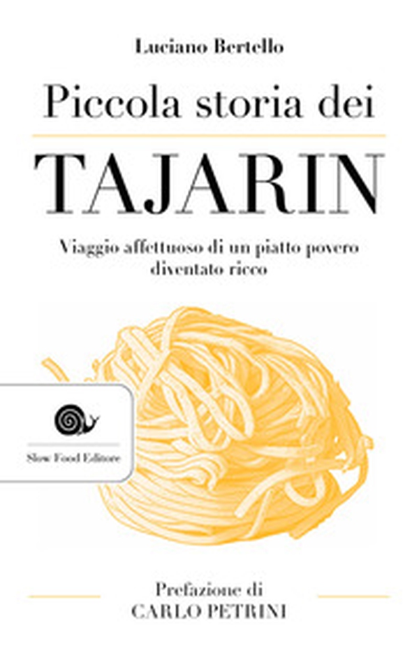 Piccola storia dei tajarin. Viaggio affettuoso di un piatto povero diventato ricco - Librerie.coop Piccola storia dei tajarin. Viaggio affettuoso di un piatto povero diventato ricco - Librerie.coop