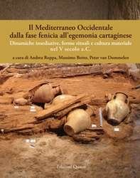 Il Mediterraneo Occidentale dalla fase fenicia all'egemonia cartaginese. Dinamiche insediative, forme rituali e cultura materiale nel V secolo a. C. Ediz. italiana, spagnola e inglese - Librerie.coop