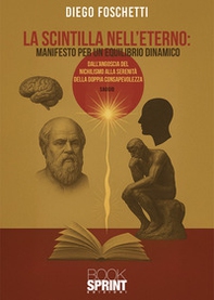 La scintilla nell'eterno: manifesto per un equilibrio dinamico - Librerie.coop