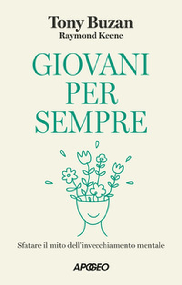 Giovani per sempre. Sfatare il mito dell'invecchiamento mentale - Librerie.coop Giovani per sempre. Sfatare il mito dell'invecchiamento mentale - Librerie.coop