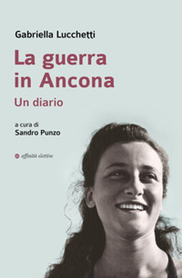 La guerra in Ancona. Un diario - Librerie.coop La guerra in Ancona. Un diario - Librerie.coop