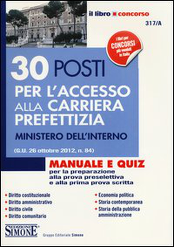 30 posti per l'accesso alla carriera prefettizia. Ministero dell'interno. Manuale e quiz per la preparazione alla prova preselettiva e alla prima prova scritta - Librerie.coop 30 posti per l'accesso alla carriera prefettizia. Ministero dell'interno. Manuale e quiz per la preparazione alla prova preselettiva e alla prima prova scritta - Librerie.coop