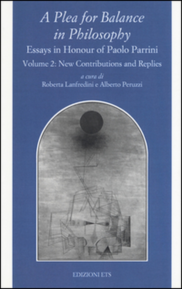 A Plea for balance in philosophy. Essays in honour of Paolo Parrini - Vol. 2 - Librerie.coop A Plea for balance in philosophy. Essays in honour of Paolo Parrini - Vol. 2 - Librerie.coop