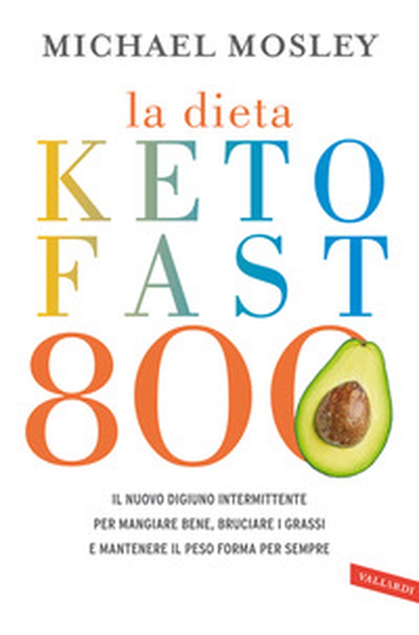 La dieta Keto Fast 800. Il nuovo digiuno intermittente per mangiare bene, bruciare i grassi e mantenere il peso forma per sempre - Librerie.coop La dieta Keto Fast 800. Il nuovo digiuno intermittente per mangiare bene, bruciare i grassi e mantenere il peso forma per sempre - Librerie.coop